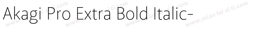 Akagi Pro Extra Bold Italic字体转换
